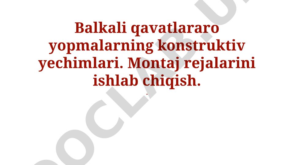 Balkali qavatlararo yopmalarning konstruktiv yechimlari va montaj rejalari