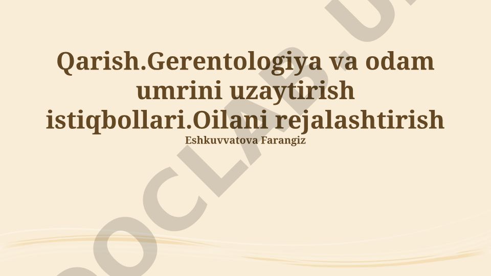 Qarish, gerontologiya va inson umrini uzaytirish istiqbollari