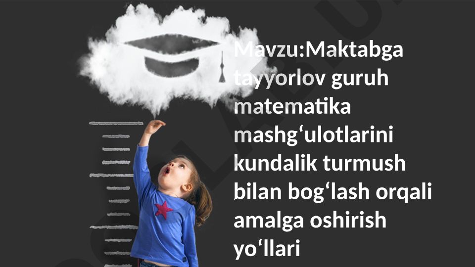 Maktabga tayyorlov guruh matematika mashg‘ulotlarini kundalik turmush bilan bog‘lash orqali amalga oshirish yo‘llari