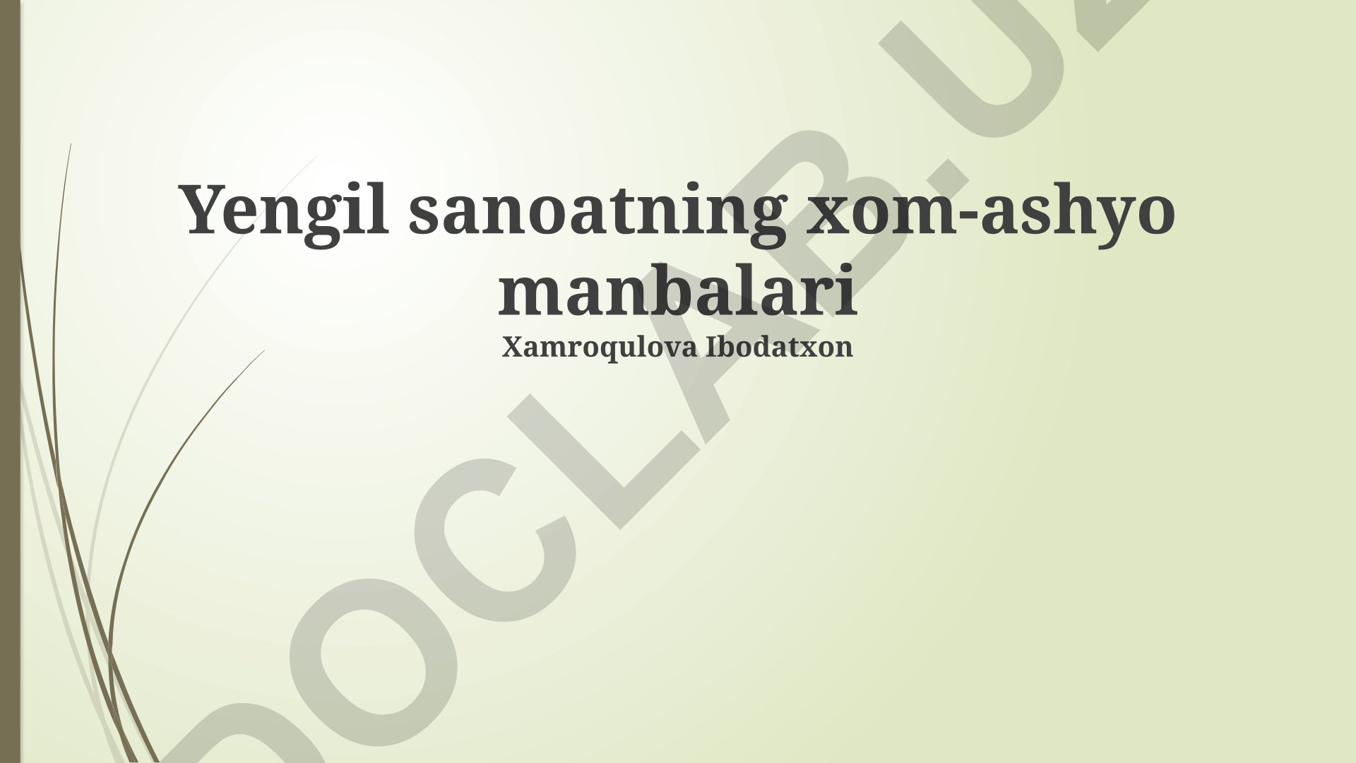 Yengil sanoatning xom-ashyo manbalari