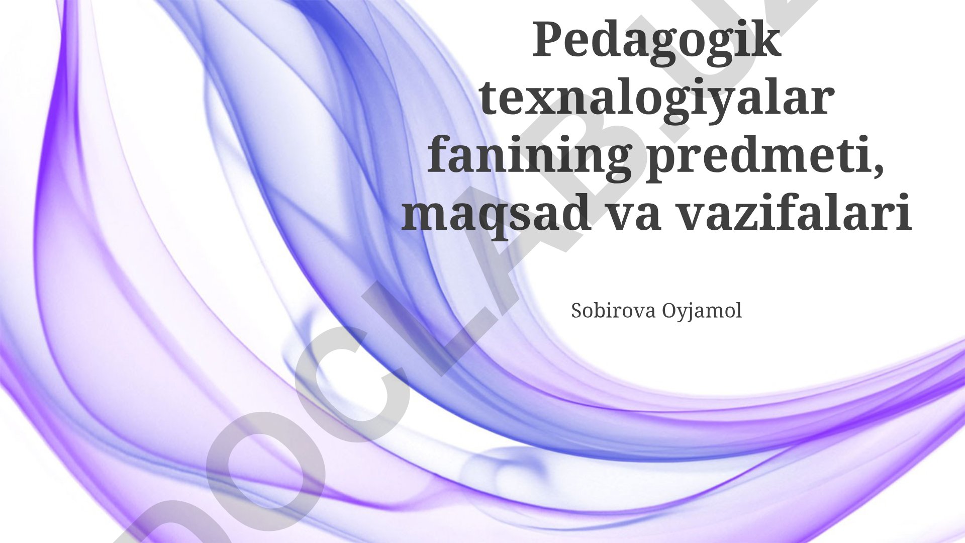Pedagogik texnologiyalar fanining predmeti, maqsad va vazifalari
