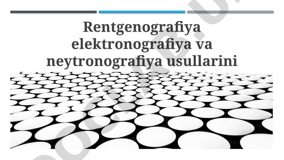 Rentgenografiya elektronografiya va neytronografiya usullarini o‘zaro taqqoslash