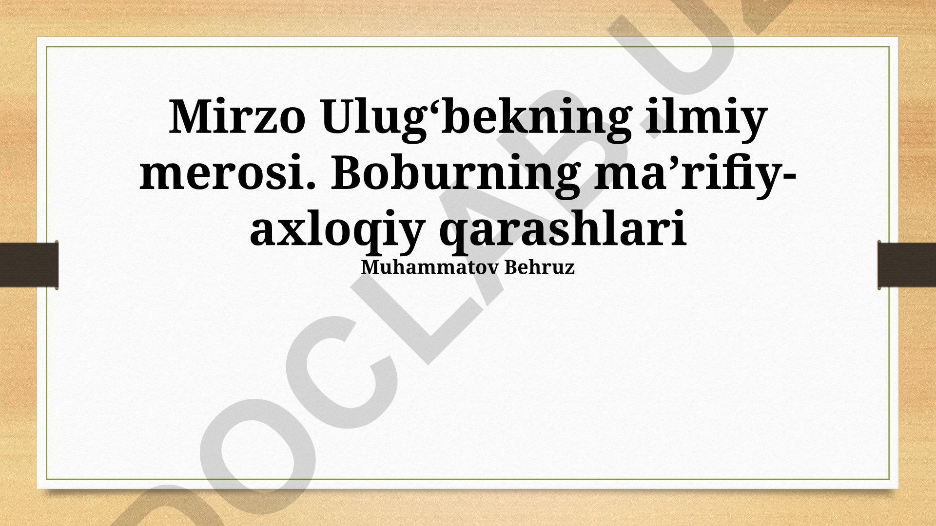 Mirzo Ulug‘bekning ilmiy merosi va Boburning ma’rifiy-axloqiy qarashlari
