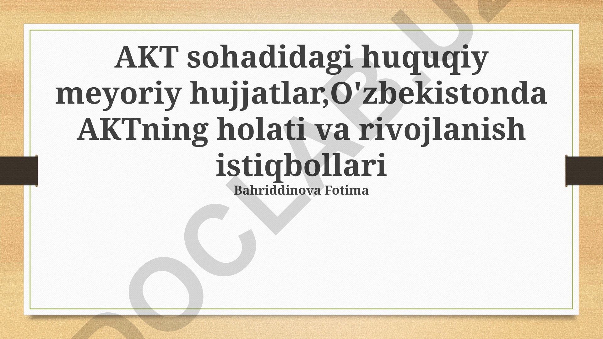O'zbekistonda AKT sohasining holati, rivojlanish istiqbollari va huquqiy me'yoriy hujjatlar