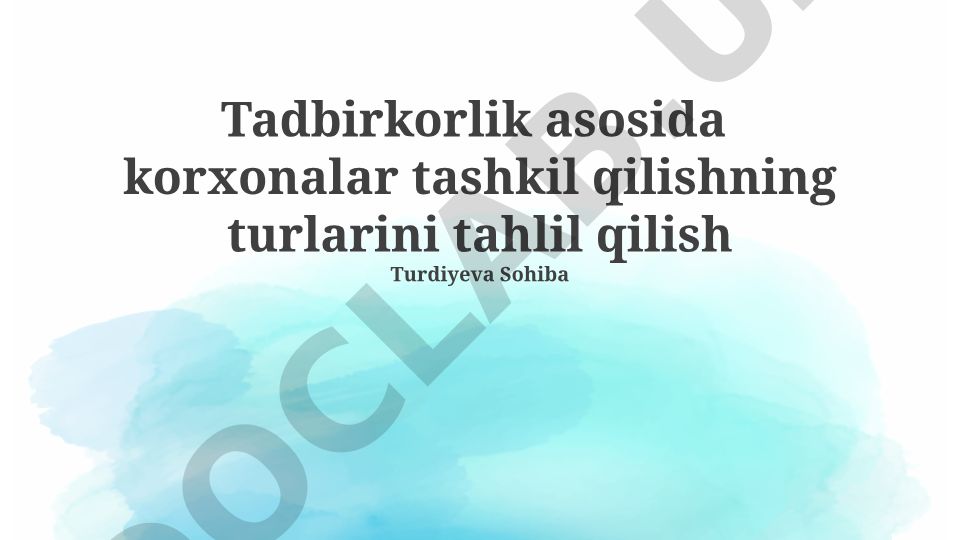 Tadbirkorlik asosida korxonalar tashkil qilishning turlarini tahlil qilish