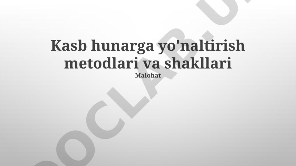 Kasb hunarga yo'naltirish metodlari va shakllari