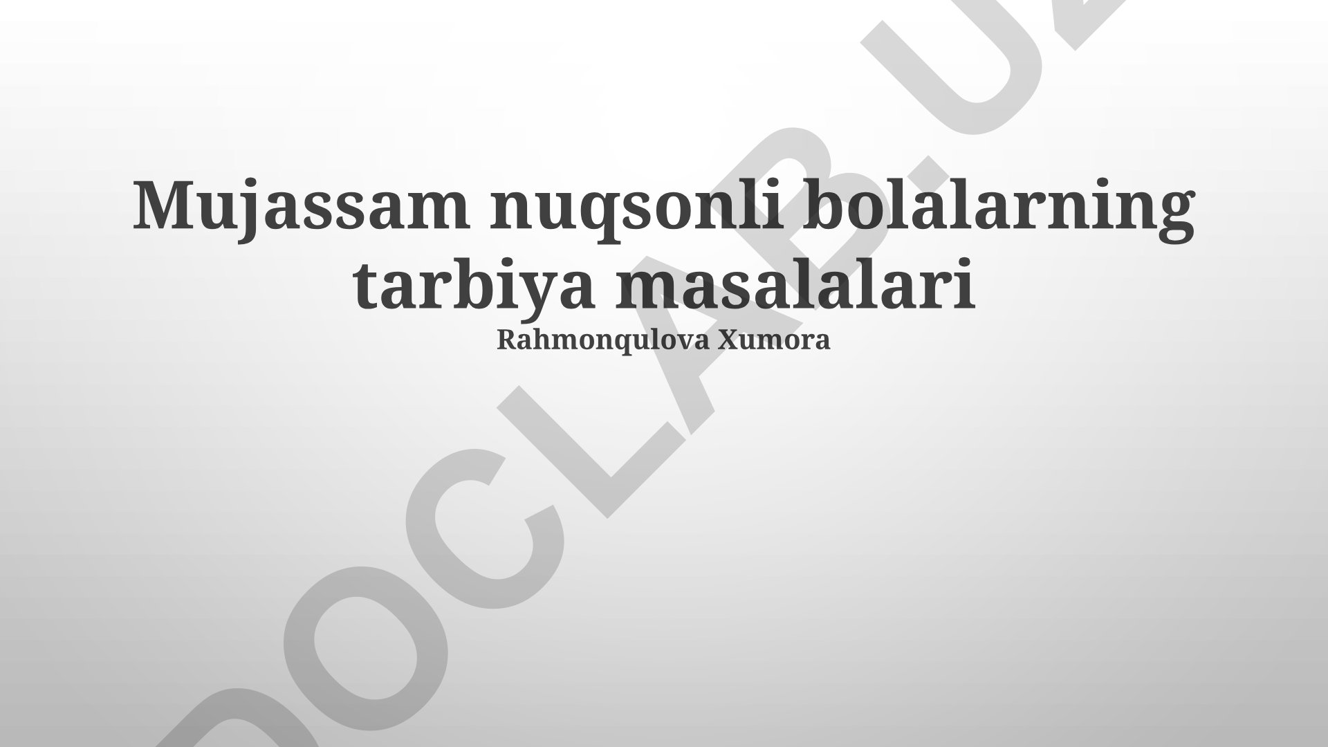 Mujassam nuqsonli bolalarning tarbiya masalalari