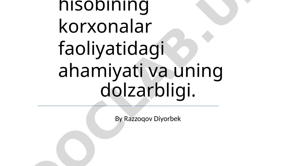 Boshqaruv hisobining korxonalar faoliyatidagi ahamiyati va uning dolzarbligi