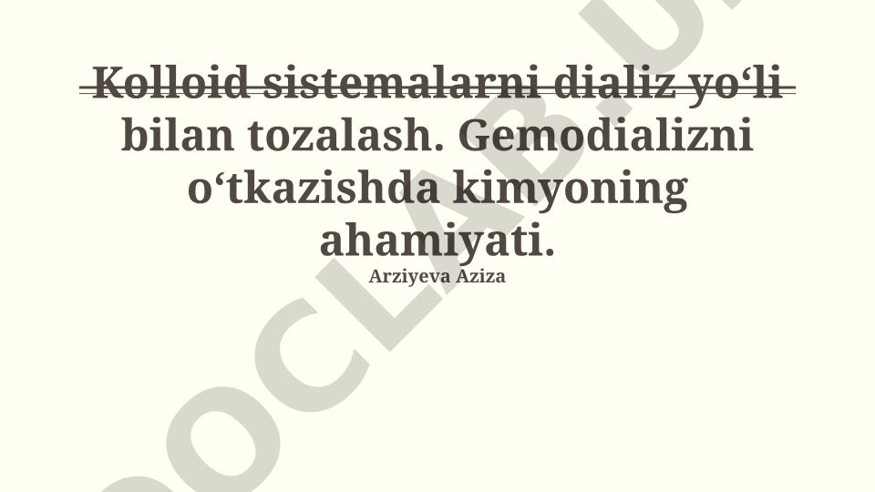 Kolloid sistemalarni dializ yo‘li bilan tozalash va gemodializda kimyo ahamiyati