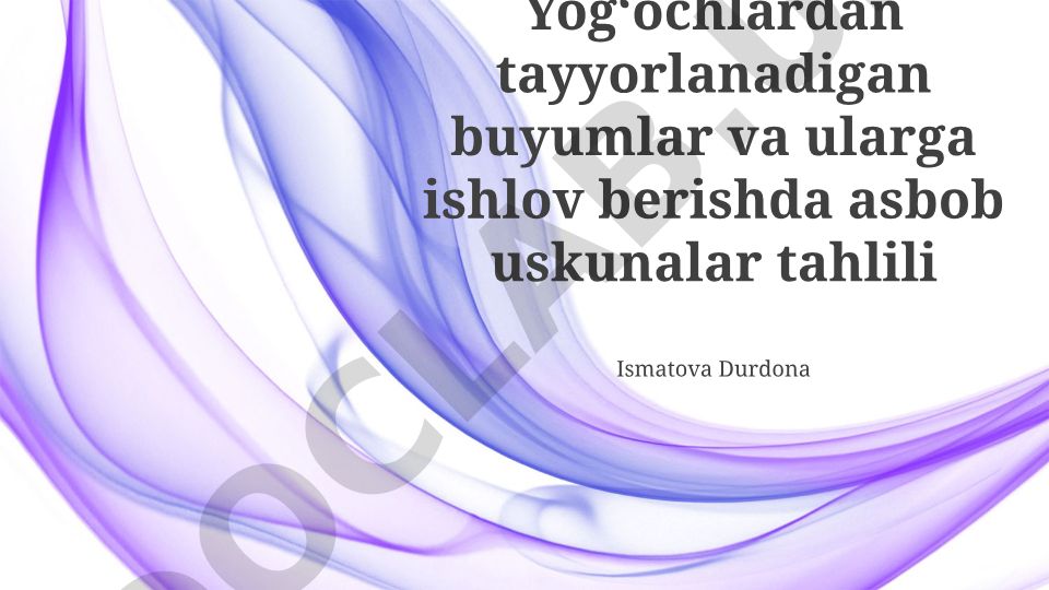 Yogʻochlardan tayyorlanadigan buyumlar va ularga ishlov berishda asbob uskunalar tahlili