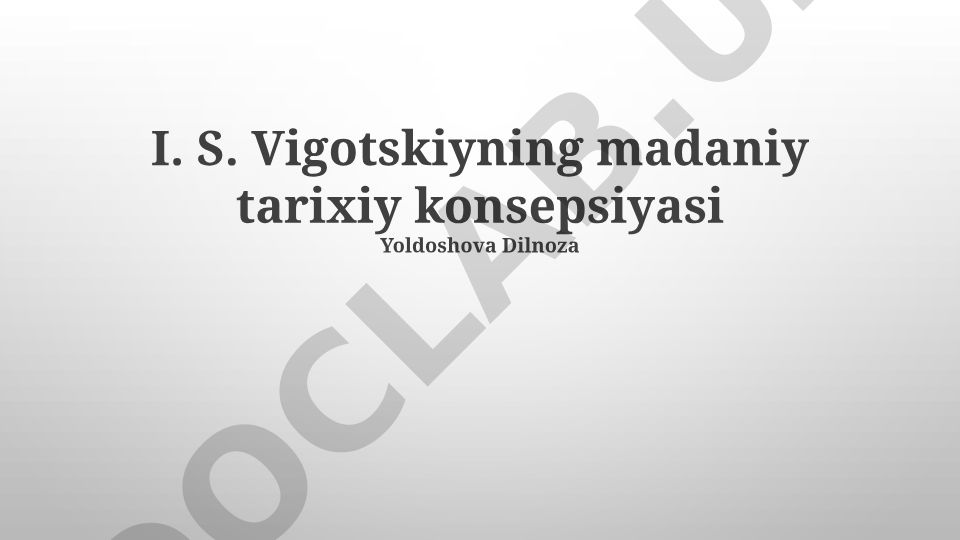 I. S. Vigotskiyning madaniy tarixiy konsepsiyasi