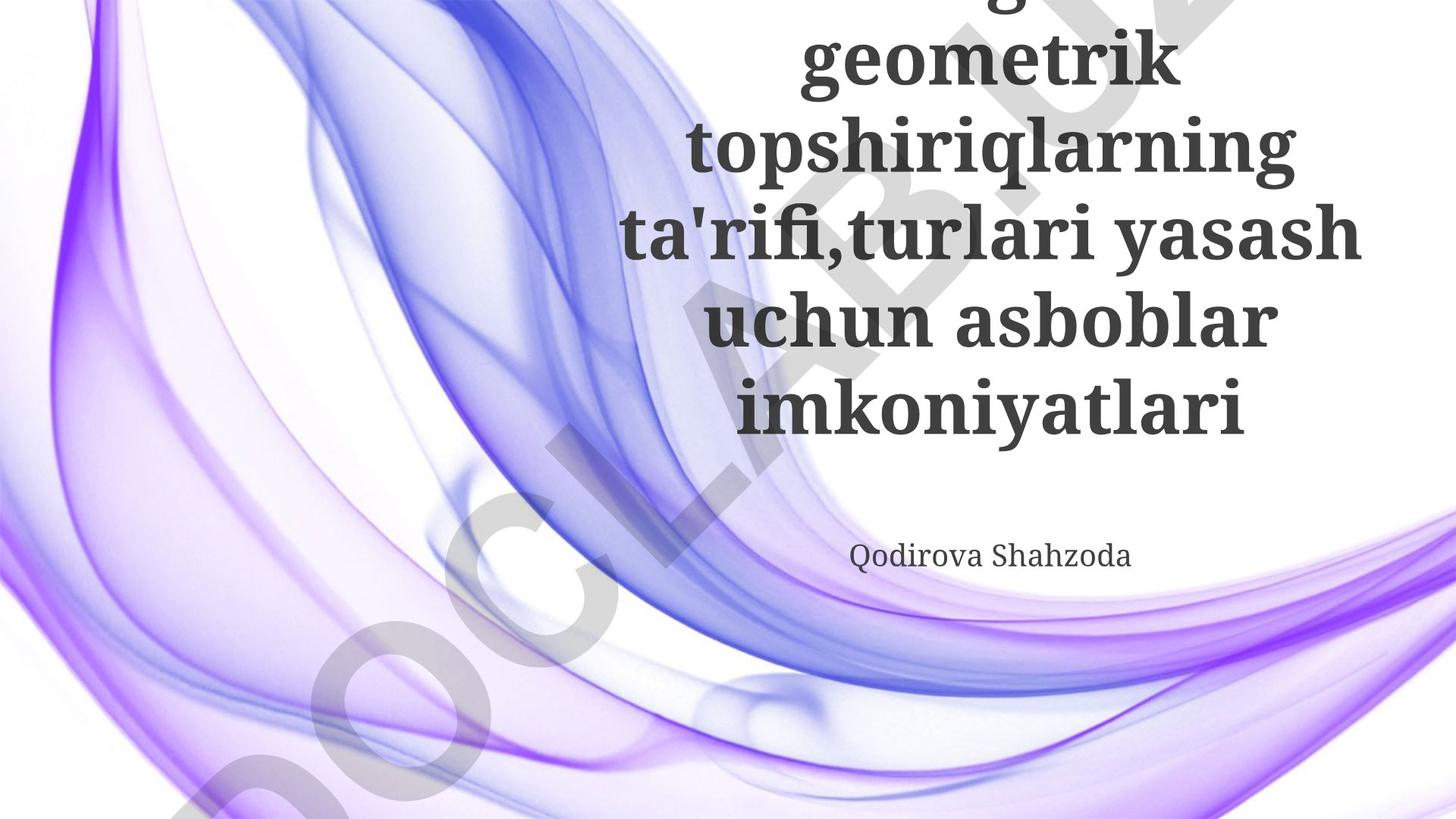 Geometrik topshiriqlarning ta'rifi, turlari va yasash asboblari
