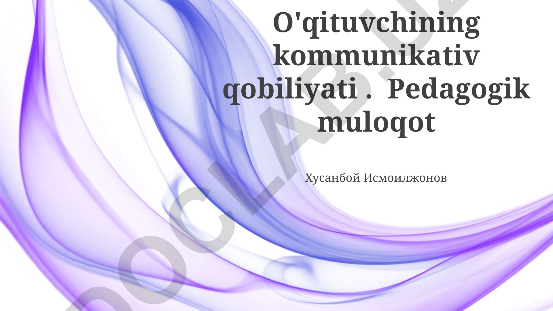 O'qituvchining kommunikativ qobiliyati va pedagogik muloqot