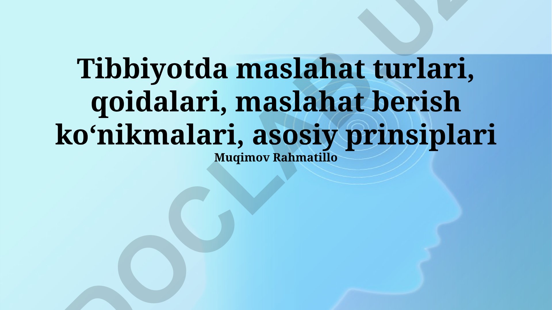 Tibbiyotda maslahat turlari, qoidalari, maslahat berish koʻnikmalari, asosiy prinsiplari
