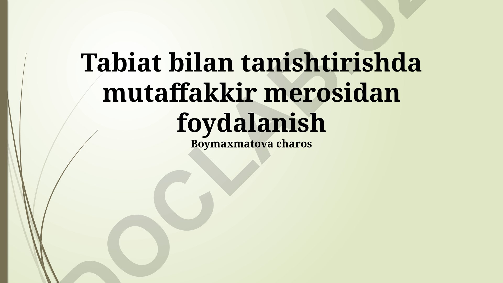 Tabiatni o'rganishda mutaffakkir merosidan foydalanish