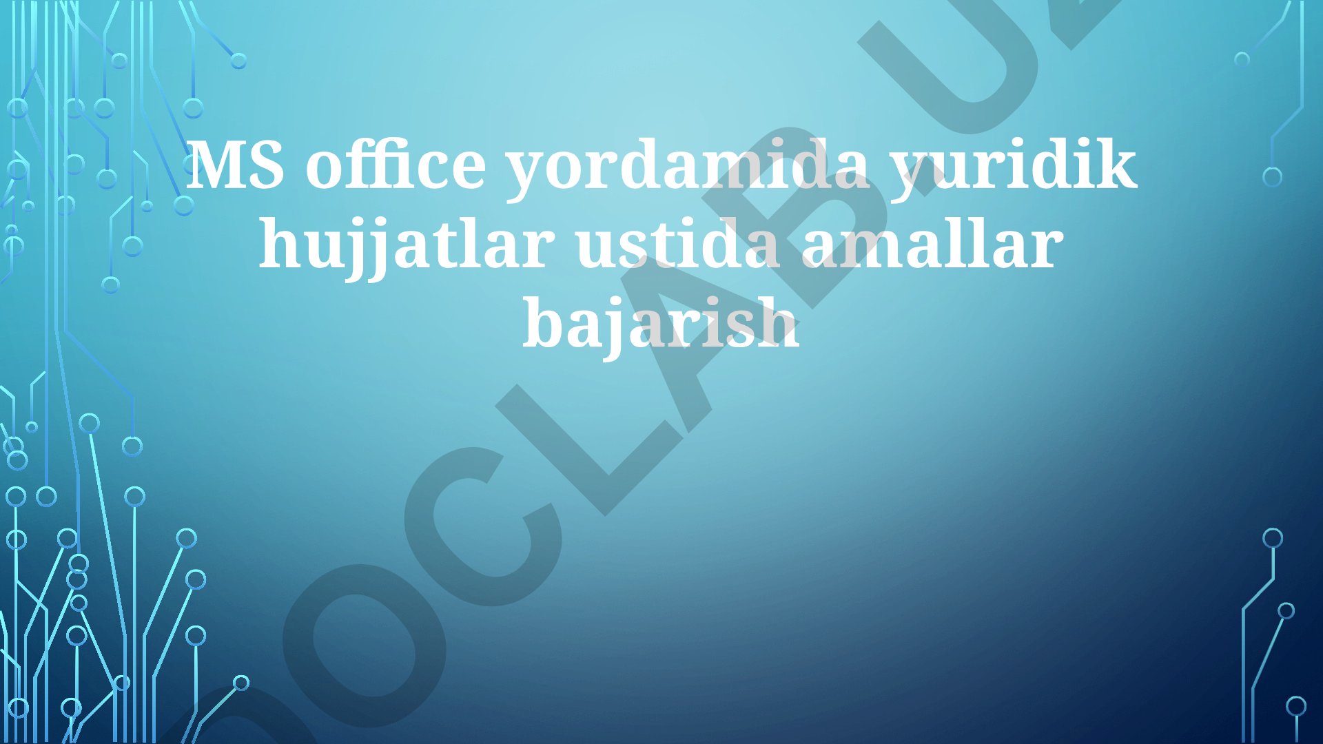 MS Office yordamida yuridik hujjatlar ustida amallar bajarish