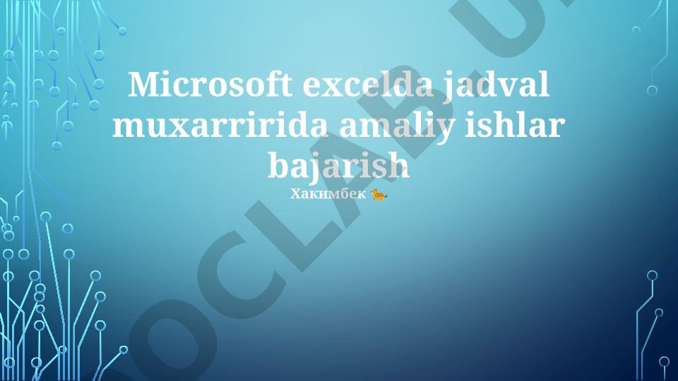 Microsoft Excelda jadval muxarririda amaliy ishlar bajarish