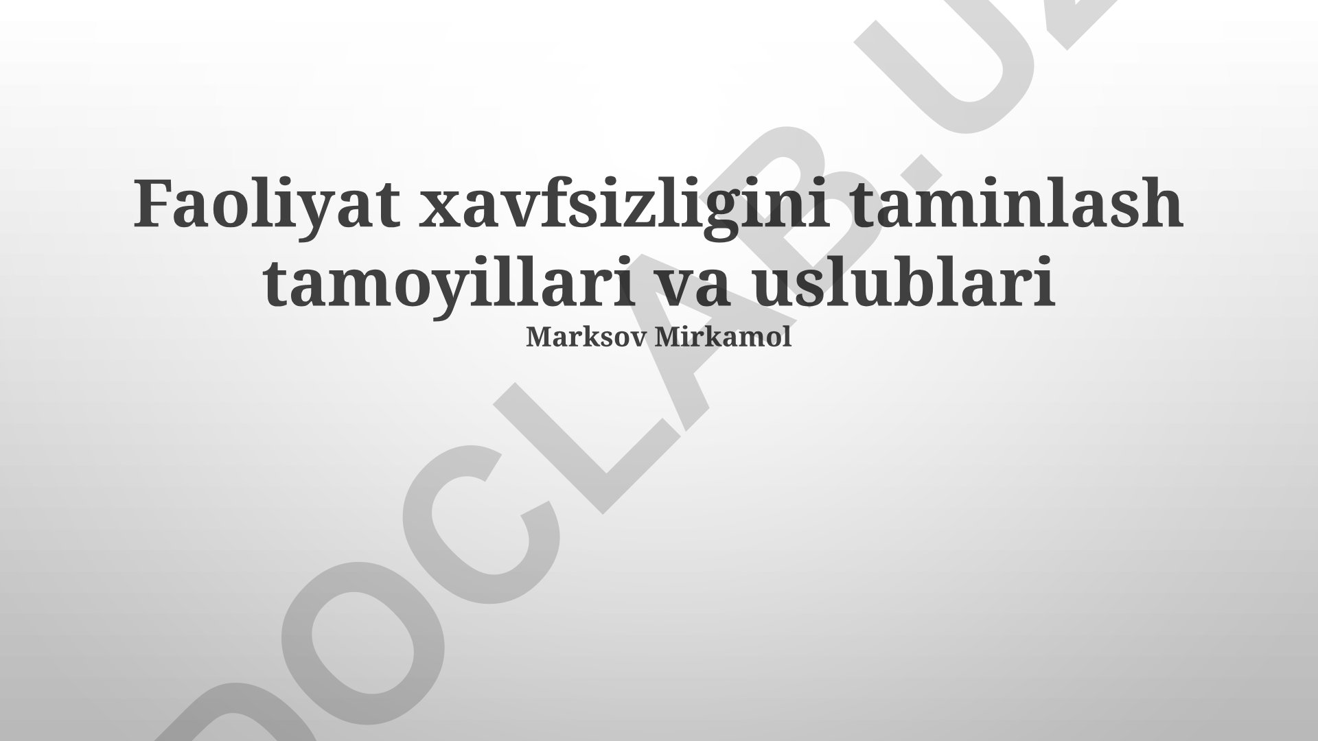 Faoliyat xavfsizligini taminlash tamoyillari va uslublari