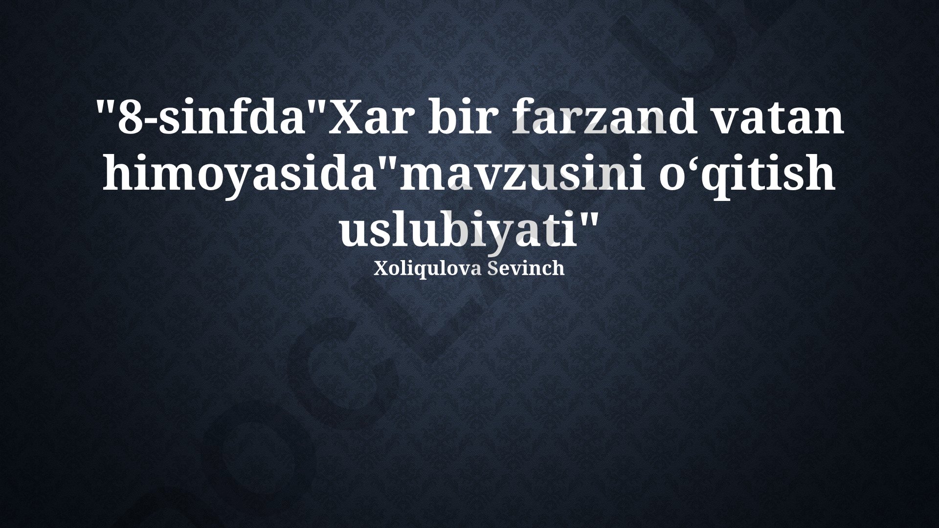 8-sinfda Vatan himoyachisi mavzusini o'qitish uslubiyati