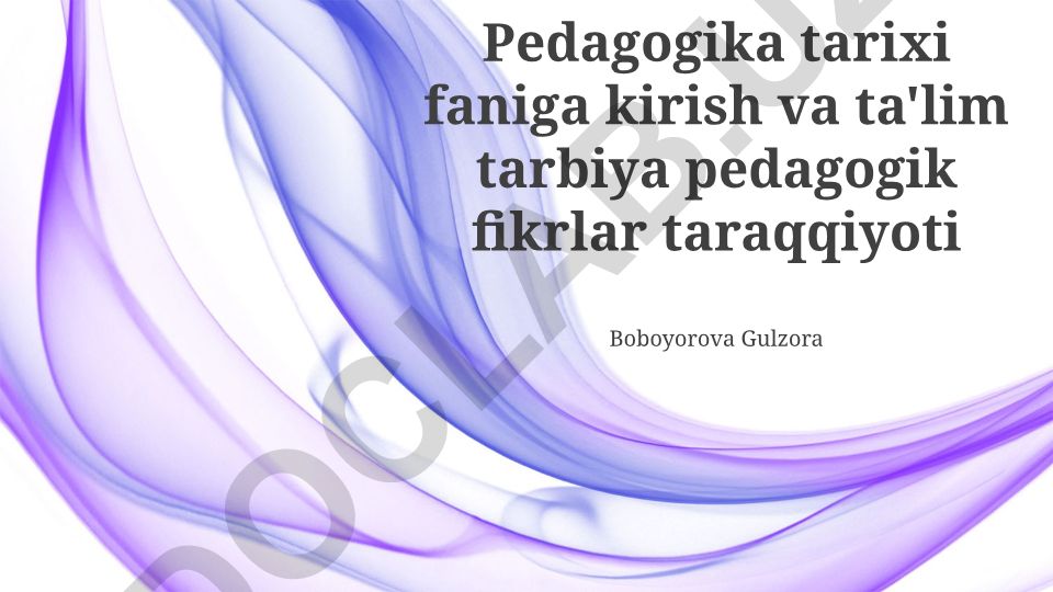 Pedagogika tarixi faniga kirish va ta'lim tarbiya pedagogik fikrlar taraqqiyoti