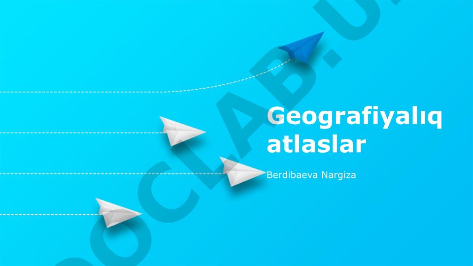Zamanaǵoy geografiyalıq atlaslardıń ózgeshelikleri hám táriyxı