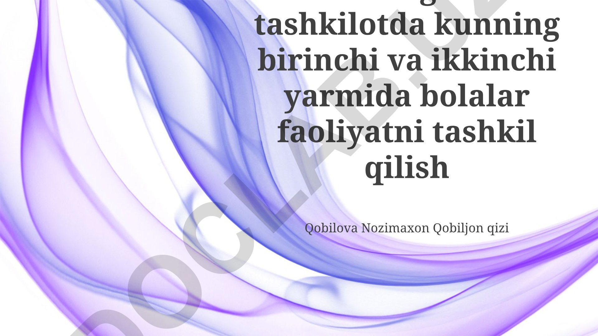 Maktabgacha tashkilotda kunning birinchi va ikkinchi yarmida bolalar faoliyatini tashkil qilish