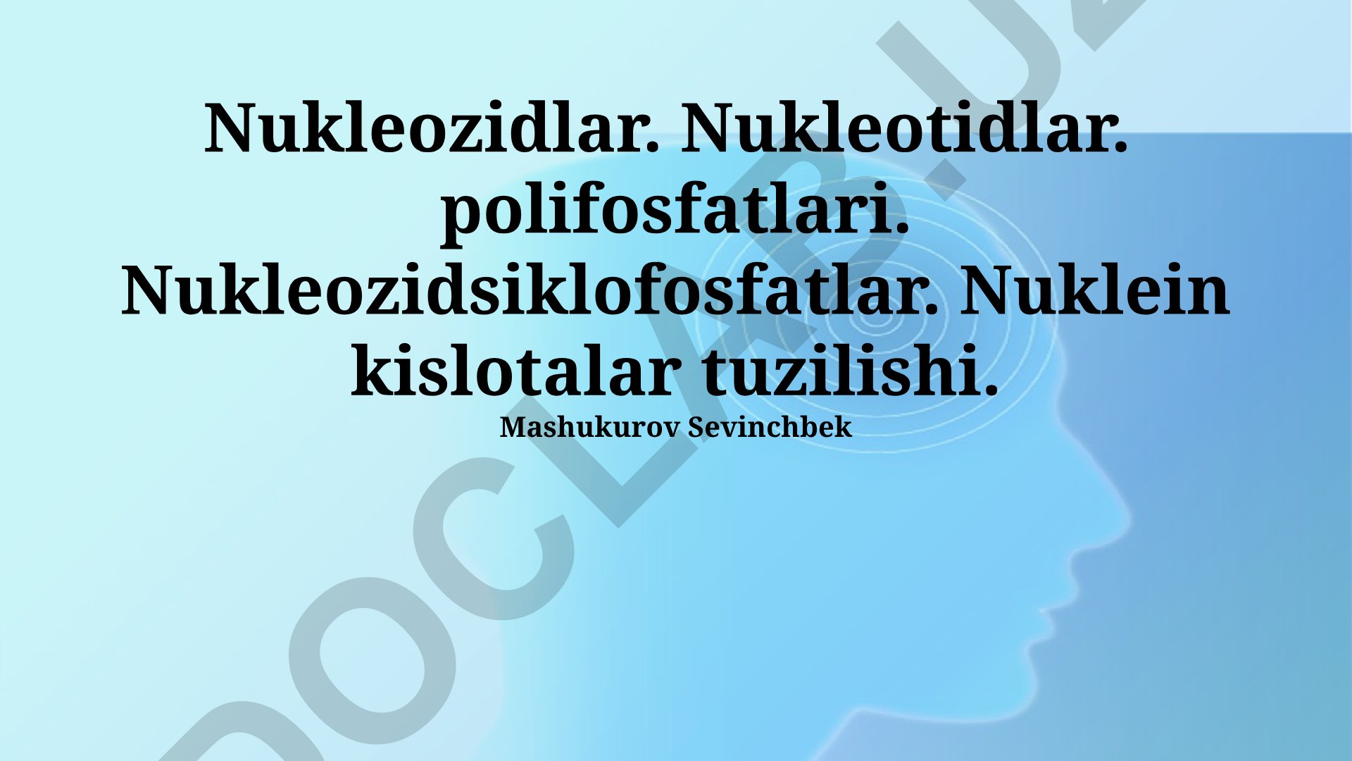 Nukleozidlar, nukleotidlar va nuklein kislotalar tuzilishi