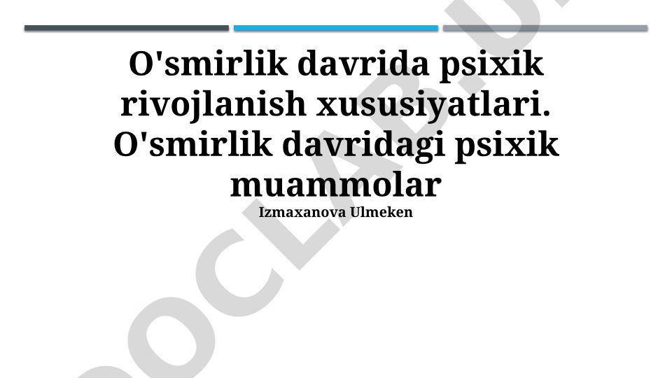 O'smirlik davrida psixik rivojlanish xususiyatlari va muammolari