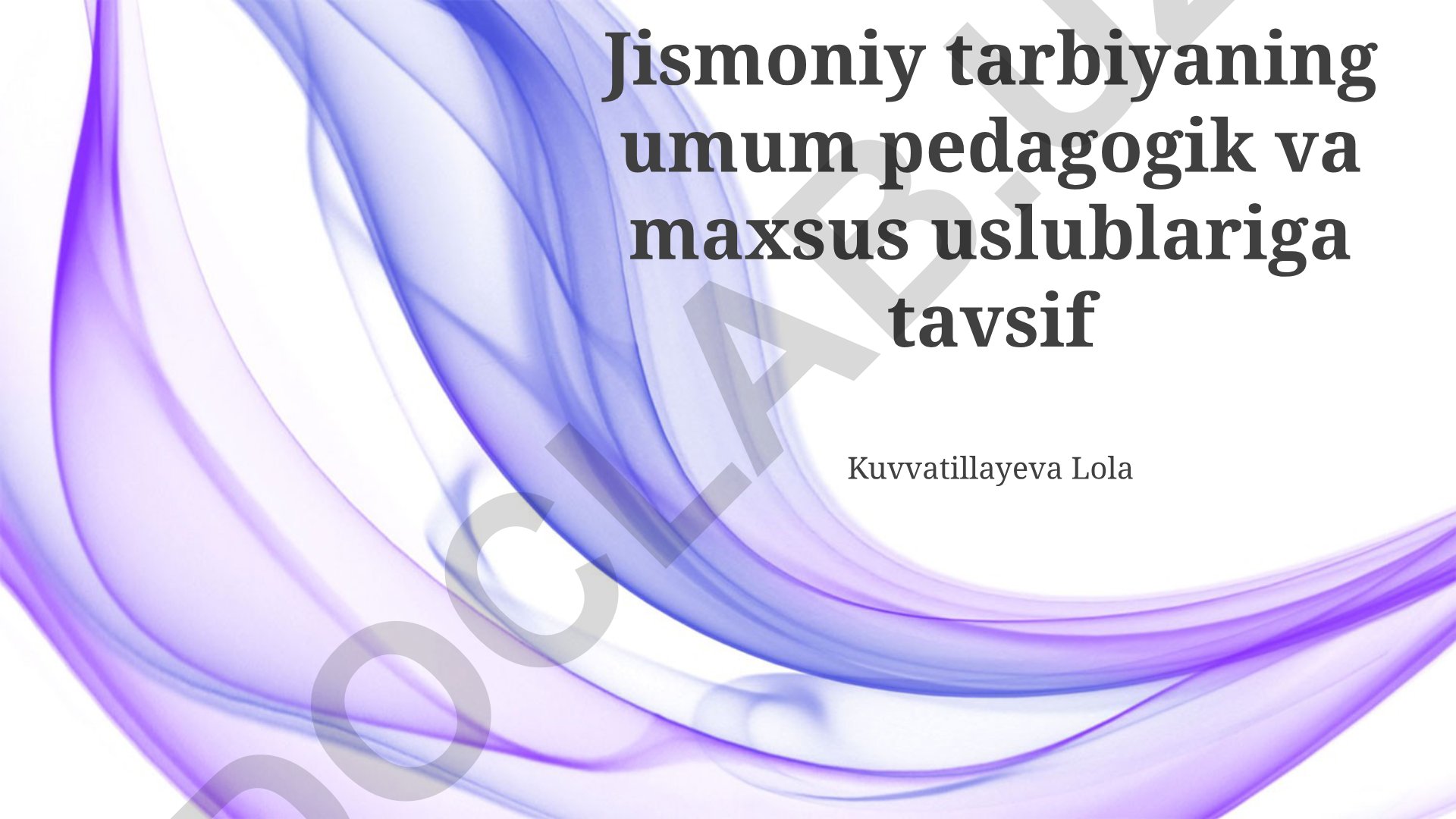 Jismoniy tarbiyaning umum pedagogik va maxsus uslublariga tavsif