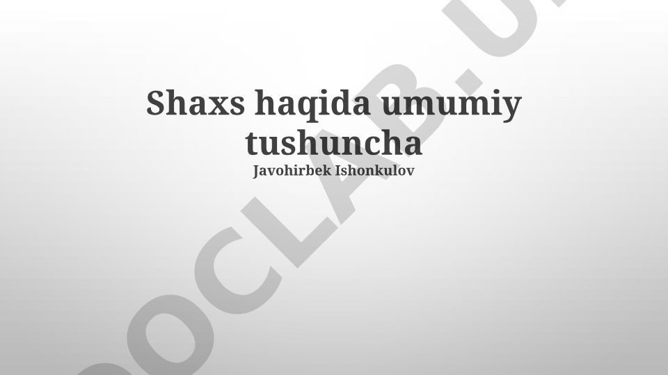 Shaxs haqida umumiy tushuncha va psixologik asoslar