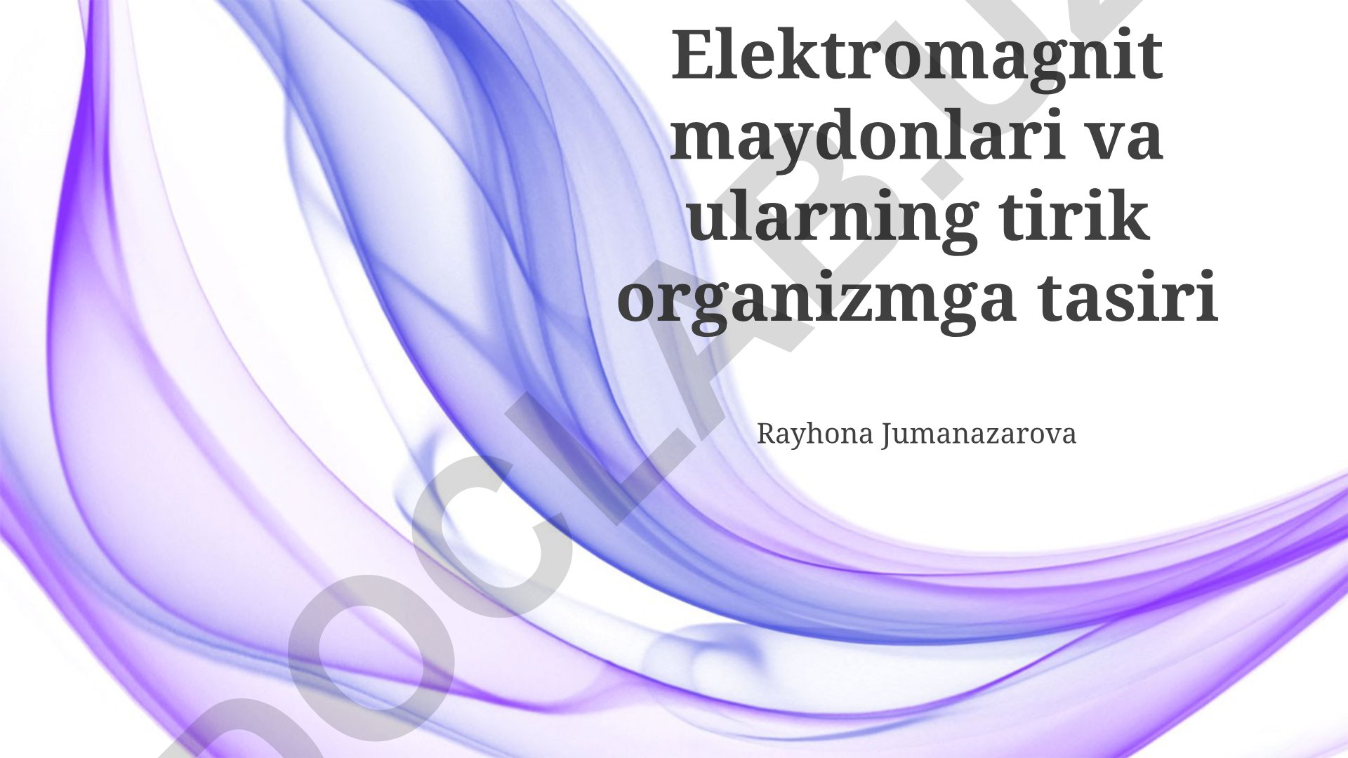 Elektromagnit maydonlari va ularning tirik organizmga tasiri