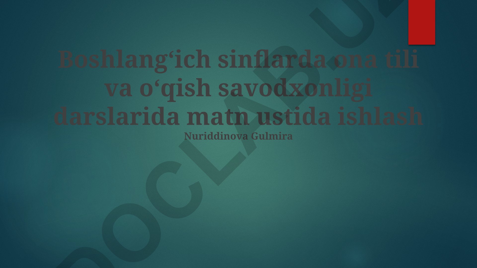Boshlangʻich sinflarda ona tili va oʻqish savodxonligi darslarida matn ustida ishlash