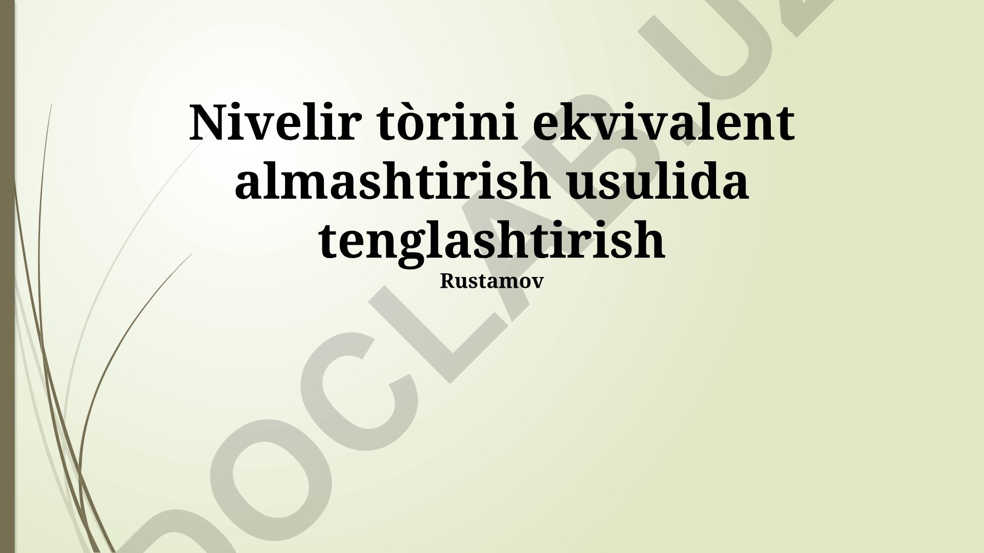 Nivelir tòrini ekvivalent almashtirish usulida tenglashtirish
