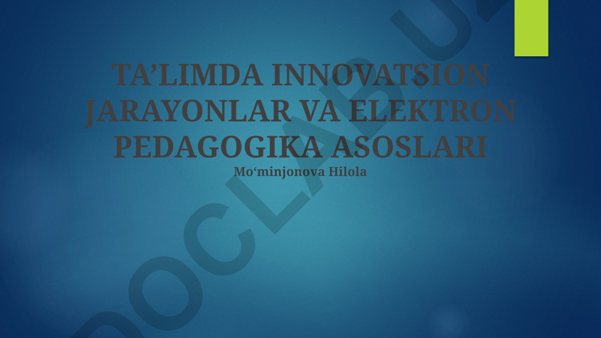 Ta’limda innovatsion jarayonlar va elektron pedagogika asoslari