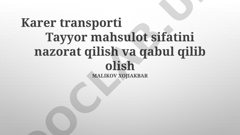 Karer transporti Tayyor mahsulot sifatini nazorat qilish va qabul qilib olish