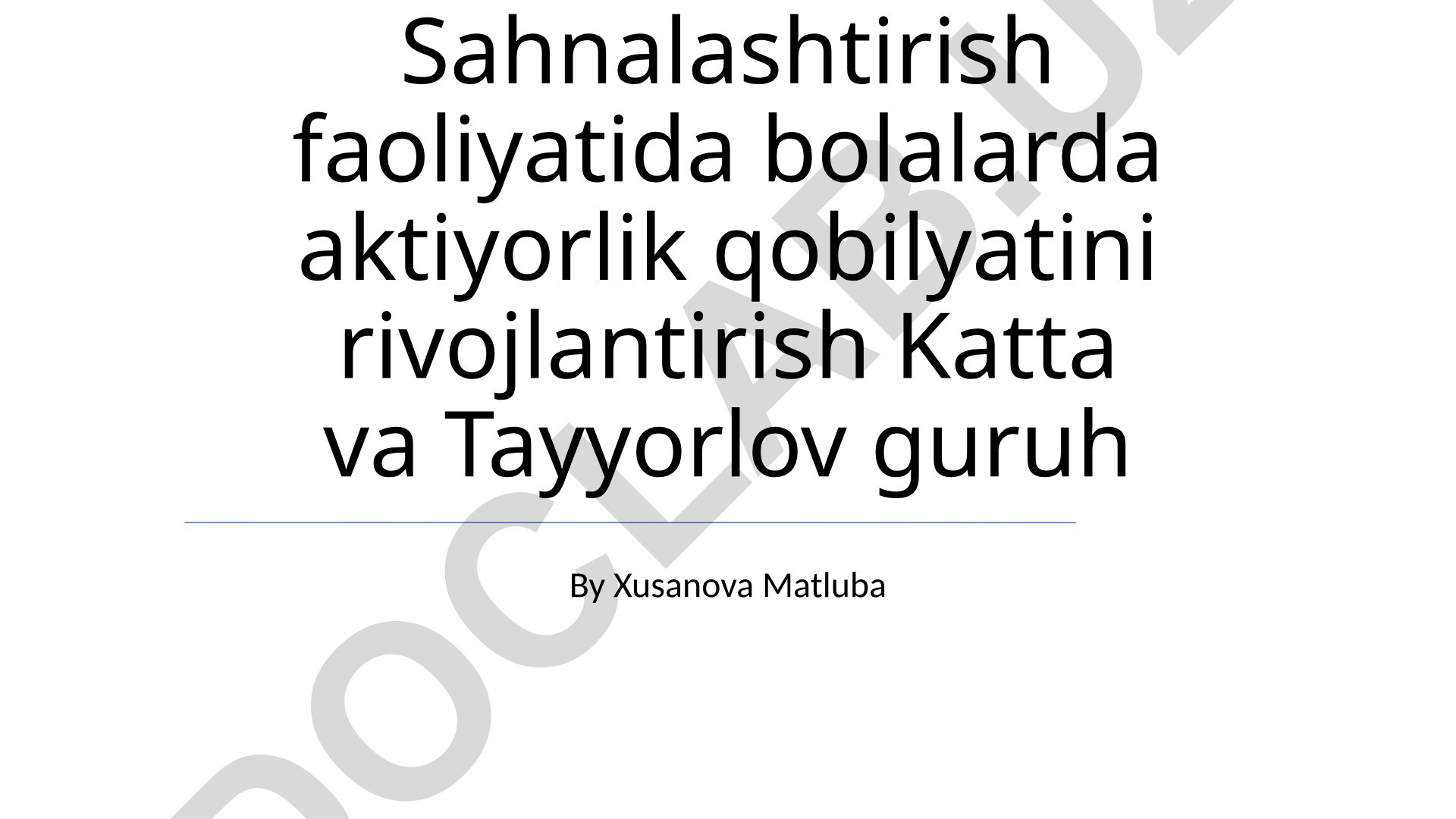 Sahnalashtirish faoliyatida bolalarda aktiyorlik qobilyatini rivojlantirish