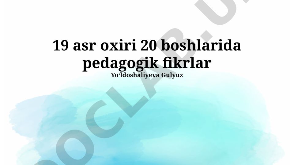 19-20 asr boshlarida pedagogik fikrlar va ta'lim islohotlari