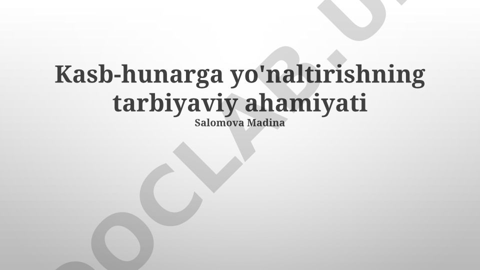 Kasb-hunarga yo'naltirishning tarbiyaviy ahamiyati