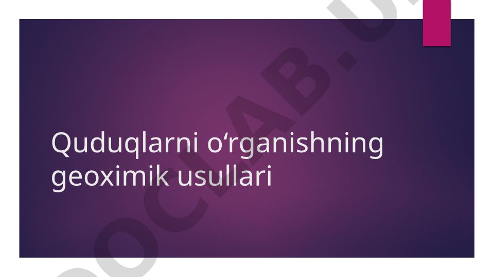 Quduqlarni o‘rganishning geoximik usullari