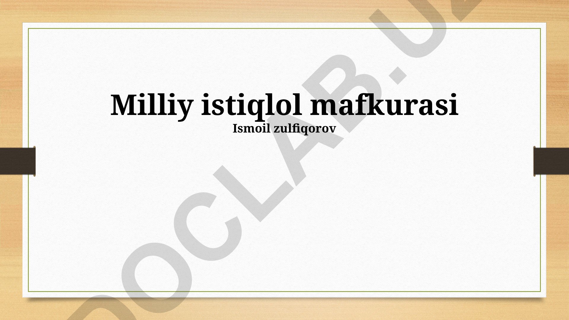 Milliy istiqlol mafkurasi va mustaqillik g'oyasining mohiyati