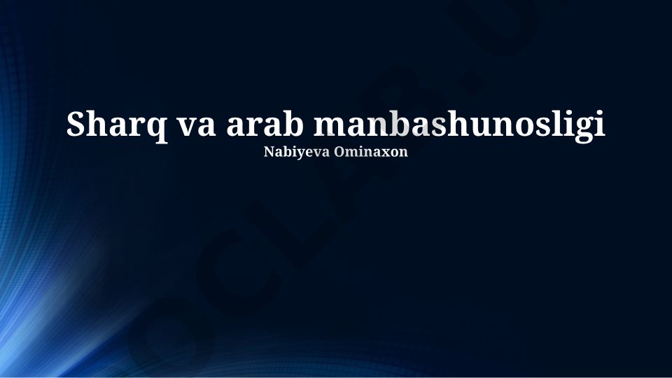 Sharqshunoslik va arabshunoslikning zamonaviy muammolari va tarixi