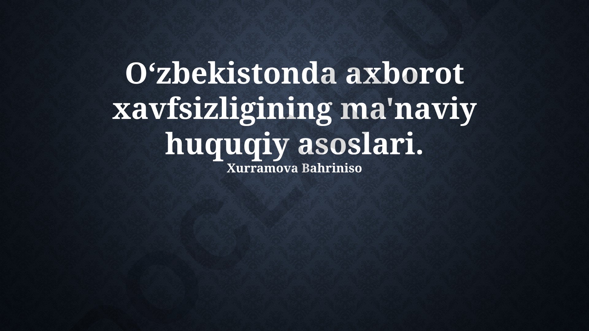 Oʻzbekistonda axborot xavfsizligining ma'naviy huquqiy asoslari