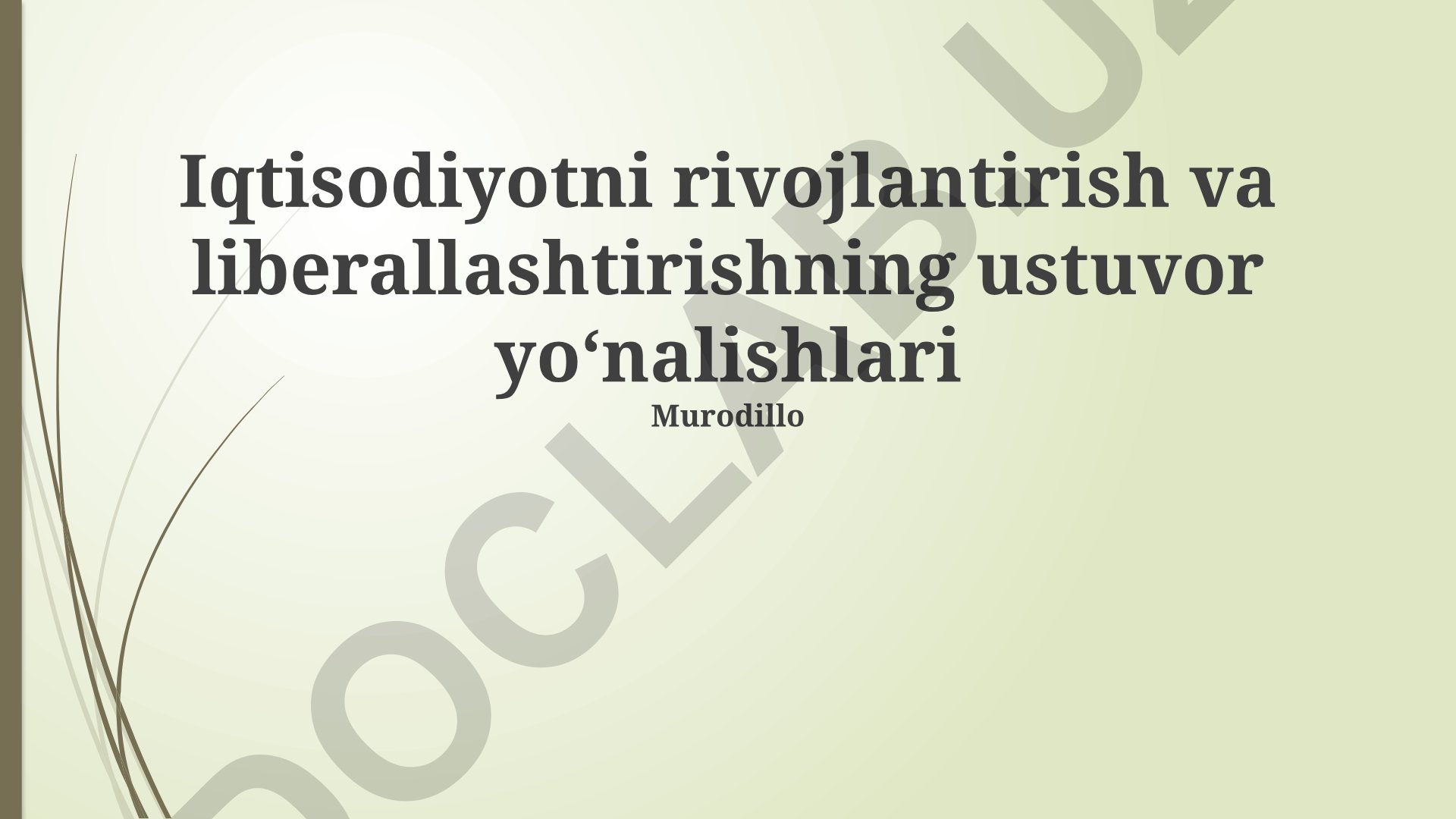 Iqtisodiyotni rivojlantirish va liberallashtirishning ustuvor yoʻnalishlari