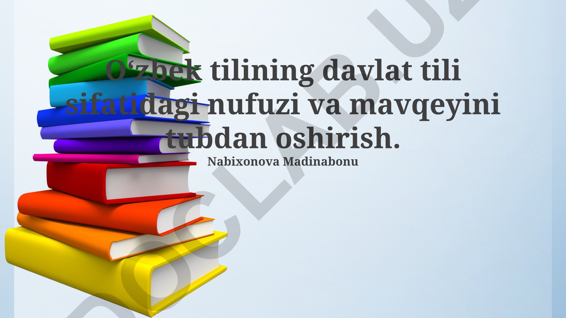 O‘zbek tilining davlat tili sifatidagi nufuzi va mavqeyini oshirish
