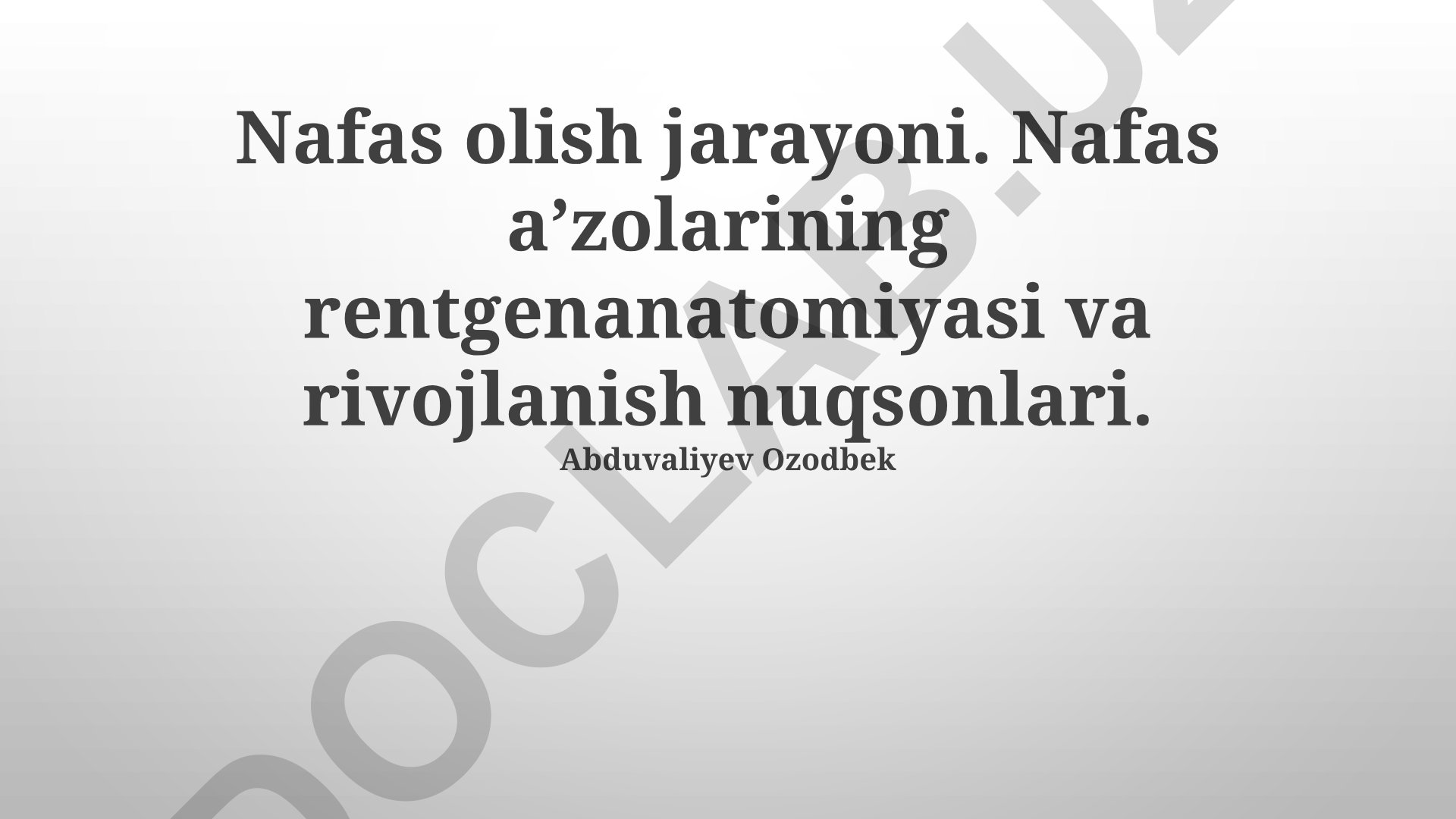 Nafas olish jarayoni va nafas a'zolarining rentgenanatomiyasi