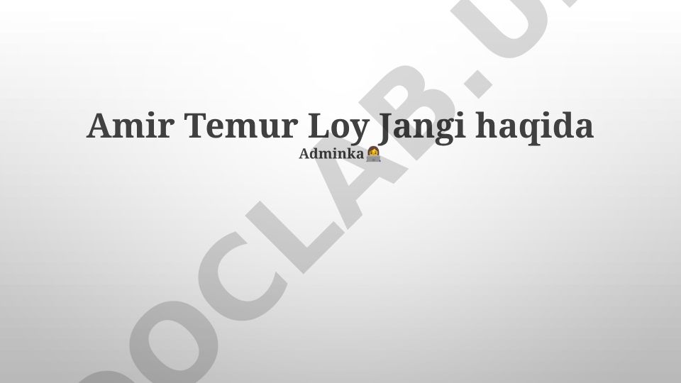 Amir Temurning Loy Jangi strategiyasi va harbiy kampaniyasi