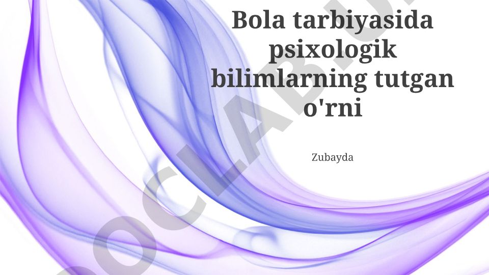 Bola tarbiyasida psixologik bilimlarning tutgan o'rni