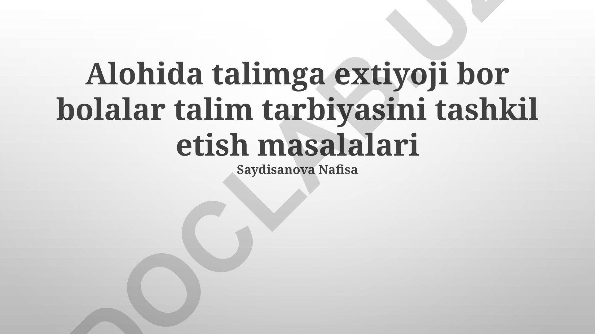 Maxsus ta'limga muhtoj bolalar ta'lim-tarbiyasini tashkil etish masalalari