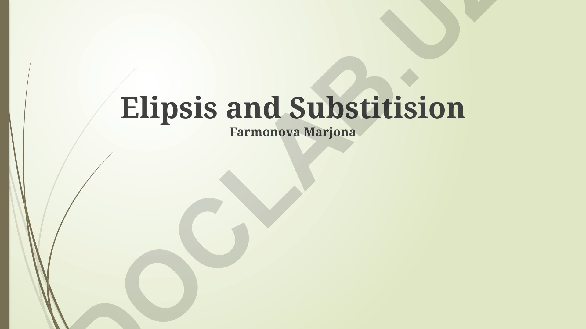 Ellipsis and Substitution: Types, Mechanisms and Applications