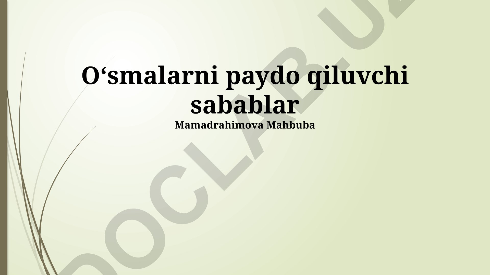 O'smalarni paydo qiluvchi sabablar